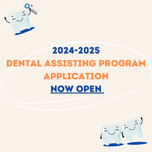 2024-2025 Dental Assisting Program Application Now Open